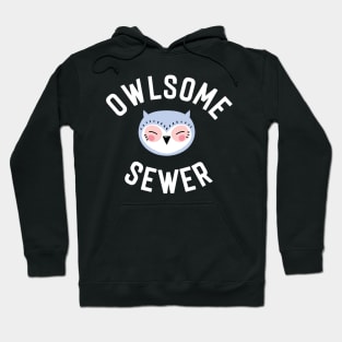 Owlsome Sewer Pun - Funny Gift Idea Hoodie